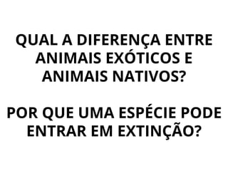 Plano de aula - 2o ano - Animais brasileiros: A importância de Preservar