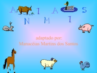 adaptado por:
Manacéias Martins dos Santos
 