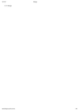 12/12/12                      Biologia


     © 2011 Biologia




www.biologia.euachei.com.br              8/8
 