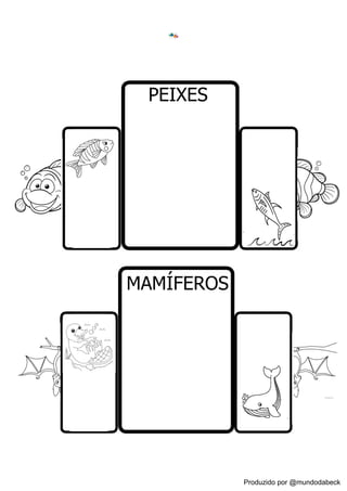 Produzido por @mundodabeck
MAMÍFEROS
PEIXES
 