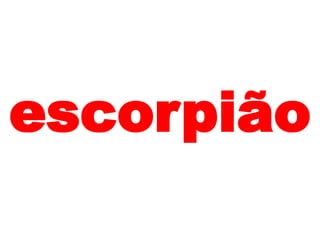 escorpião
 