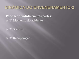 Pode ser dividido em três partes:
 1° Momento do acidente
 2° Socorro
 3° Recuperação
 