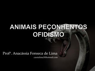 Profª. Anacássia Fonseca de Lima
                  cassialima3@hotmail.com
 