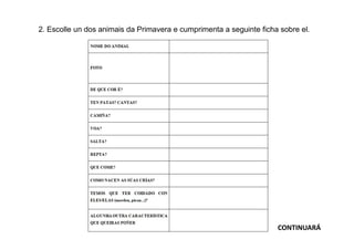 2. Escolle un dos animais da Primavera e cumprimenta a seguinte ficha sobre el.
CONTINUARÁ
 