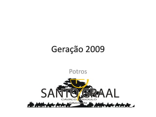 Geração 2009

   Potros
 
