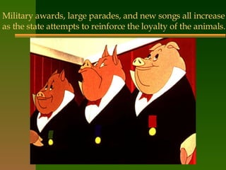 Military awards, large parades, and new songs all increase as the state attempts to reinforce the loyalty of the animals. 
