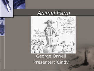 Animal Farm George Orwell Presenter: Cindy 
