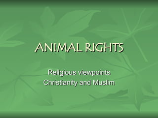 ANIMAL RIGHTS Religious viewpoints Christianity and Muslim 