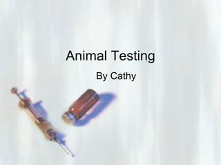 Animal Testing By Cathy 