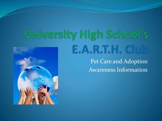 Pet Care and Adoption
Awareness Information
 