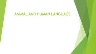 ANIMAL AND HUMAN LANGUAGE
 