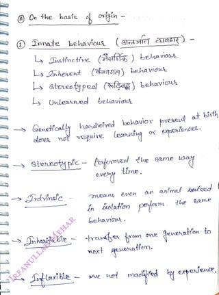 O On the basíe d ongán -
<br>
)
<br>
Innate behavíous ( Strdstl aueeR)
<br>
Dnstnetfve (afs ) belavious
<br>
rherent (ansa) behavioui
<br>
b stereo ypeol (5fag) behaviu
<br>
y
<br>
Unleaned behavicu
<br>
senetfoally handefed bohavior preseut at bitl,
<br>
does not require leanntg
<br>
steeety pfc - Peemed tue same
<br>
Jntinafc
<br>
Snhasitakle
<br>
Srtlarikle
<br>
evey
<br>
mens
<br>
time.
<br>
bohaow.
<br>
next
<br>
ren
<br>
in iolaton peform.
<br>
erpelencet.
<br>
qevehatem.
<br>
not mod'ed
<br>
anfmal tetse
<br>
the
<br>
fenenatron to
<br>
erteiener,.
<br>
 