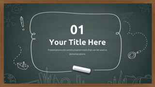 Your Title Here
Presentations are communication tools that can be used as
demonstrations.
01
 