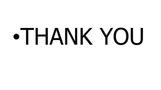 •THANK YOU
 