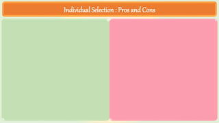 Individual Selection : Pros and Cons
 