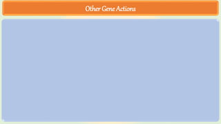 Other Gene Actions
 
