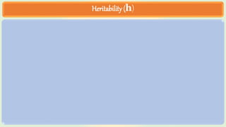Heritability (h)
 