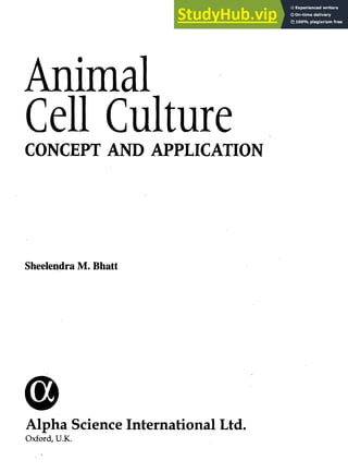 Animal
Cell Culture
CONCEPT AND APPLICATION
Sheelendra M. Bhatt
Alpha Science International Ltd.
Oxford, U.K.
 