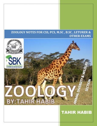 TAHIR HABIB
ZOOLOGY NOTES FOR CSS, PCS, M.SC , B.SC , LETURER &
OTHER EXAMS
 