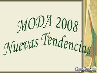 MODA 2008 Nuevas Tendencias 