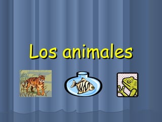 Los animales
 