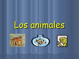 Los animalesLos animales
 