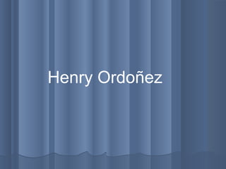 Henry Ordoñez
 