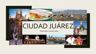 CIUDAD JUÁREZTodo sobre ciudad Juárez
 