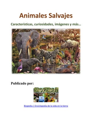 Animales Salvajes
Características, curiosidades, imágenes y más…
Publicado por:
Biopedia | Enciclopedia de la vida en la tierra
 