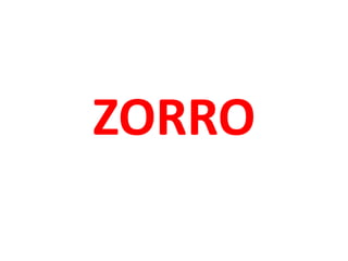 ZORRO
 