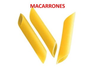 MACARRONES
 