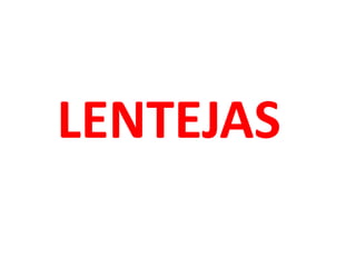 LENTEJAS
 