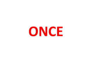 ONCE
 
