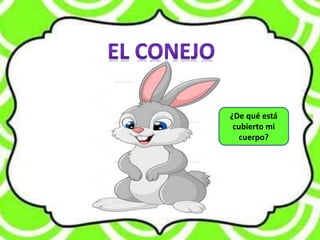 ¿De qué está
cubierto mi
cuerpo?
 