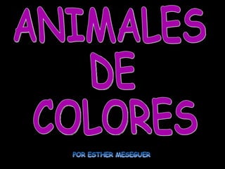 ANIMALES DE  COLORES 