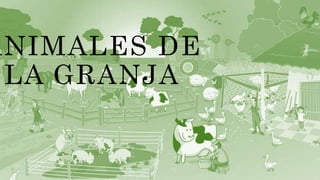 ANIMALES DE
LA GRANJA
 