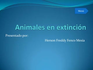 Menú




Presentado por:
                  Herson Freddy Fenco Mesía
 
