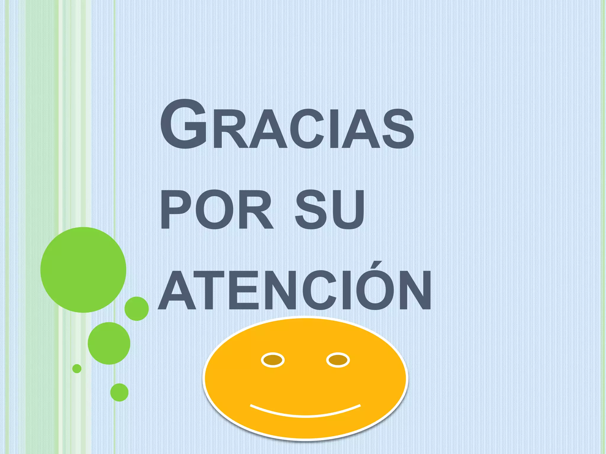 GRACIAS
POR SU
ATENCIÓN
 