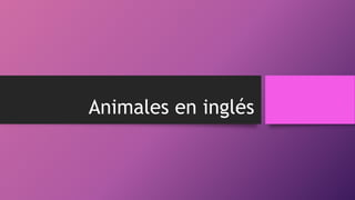 Animales en inglés
 