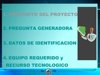1. PROPOSITO DEL PROYECTO
2. PREGUNTA GENERADORA
3. DATOS DE IDENTIFICACION
4. EQUIPO REQUERIDO y
RECURSO TECNOLOGICO
UTILIZADO
08/06/16 2Animales en peligro de extinción
 