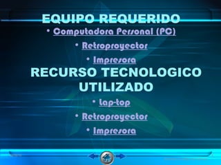 EQUIPO REQUERIDO
• Computadora Personal (PC)
• Retroproyector
• Impresora
• Lap-top
• Retroproyector
• Impresora
08/06/16
Animales en peligro de extinción
6
RECURSO TECNOLOGICO
UTILIZADO
 