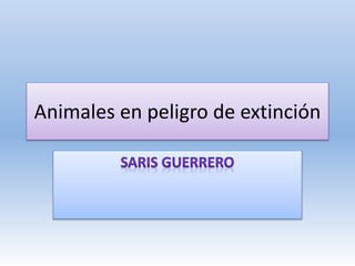 Animales en peligro de extinción
 