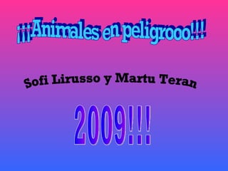 ¡¡¡Animales en peligrooo!!! Sofi Lirusso y Martu Teran 2009!!! 