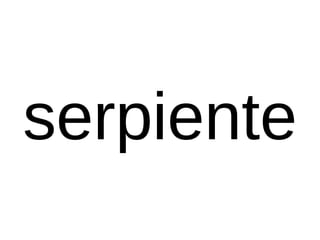 serpiente
 