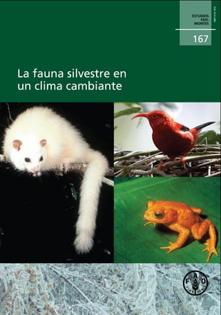 ISSN1014-2886
167
La fauna silvestre en
un clima cambiante
ESTUDIOS
FAO:
MONTES
 