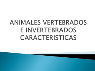 ANIMALES VERTEBRADOS E INVERTEBRADOS.pptx
