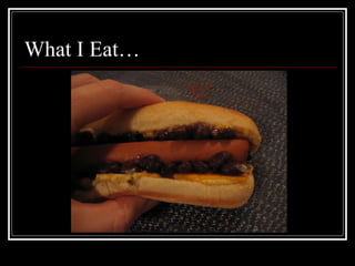 What I Eat… 