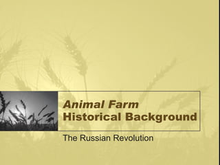 Animal Farm   Historical Background The Russian Revolution 
