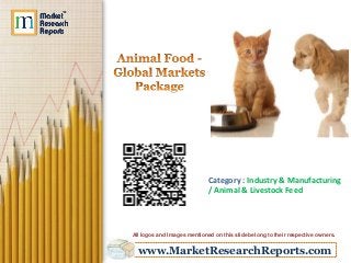 www.MarketResearchReports.com
Category : Industry & Manufacturing
/ Animal & Livestock Feed
All logos and Images mentioned on this slide belong to their respective owners.
 