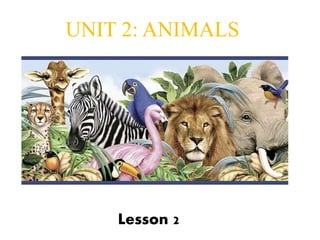 Animal habitats. lessons one and two.